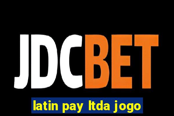 latin pay ltda jogo